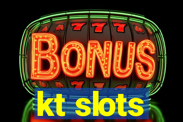 kt slots